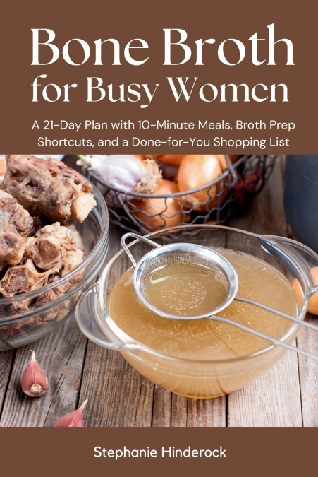 Bone Broth for Busy Women
