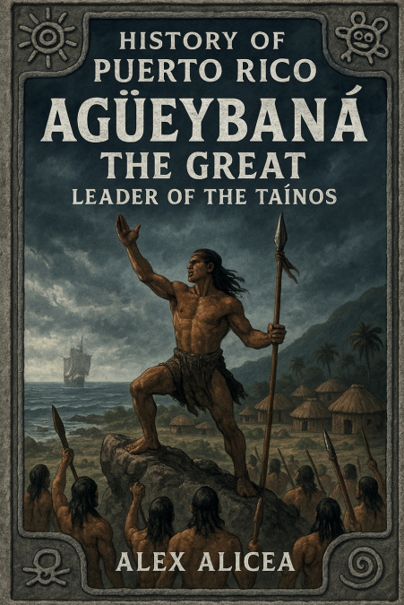 Agüeybaná the Great
