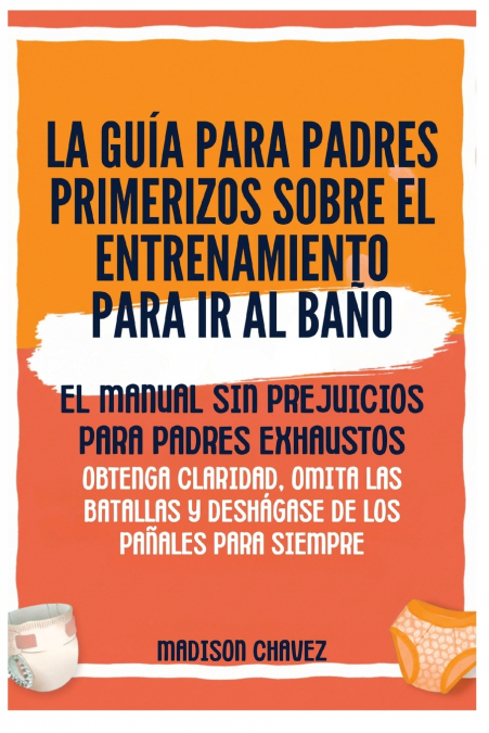 La Guía para Padres Primerizos sobre el Entrenamiento para Ir al Baño