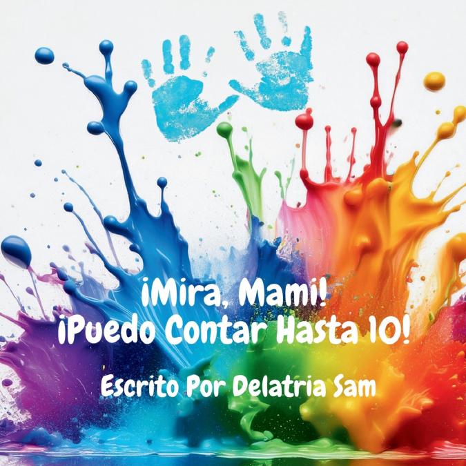 ¡Mira, Mami!  ¡Puedo Contar Hasta 10!