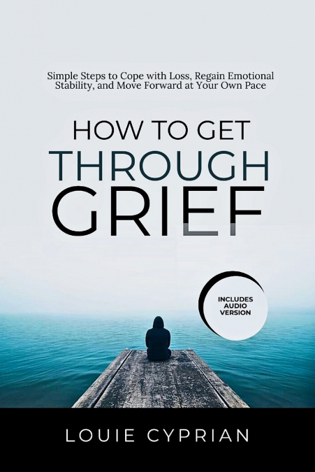 How to Get Through Grief