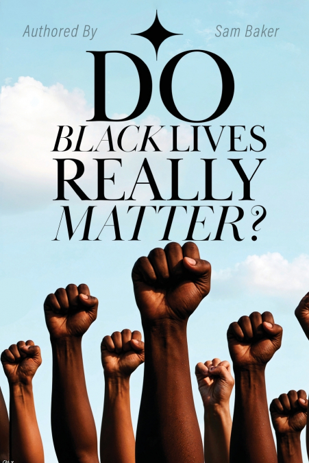 DO BLACK LIVES REALLY MATTER?