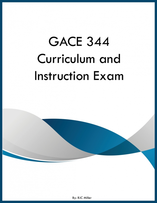 GACE 344 Curriculum and Instruction Exam
