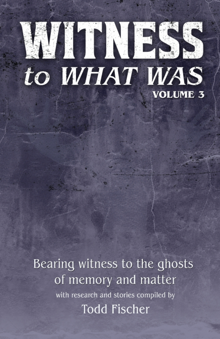 WITNESS to What Was