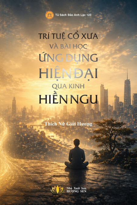 Trí Tuệ Cổ Xưa và Bài Học Ứng Dụng Hiện Đại qua Kinh Hiền Ngu