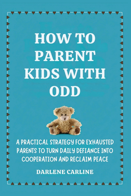 How to Parent Kids With ODD