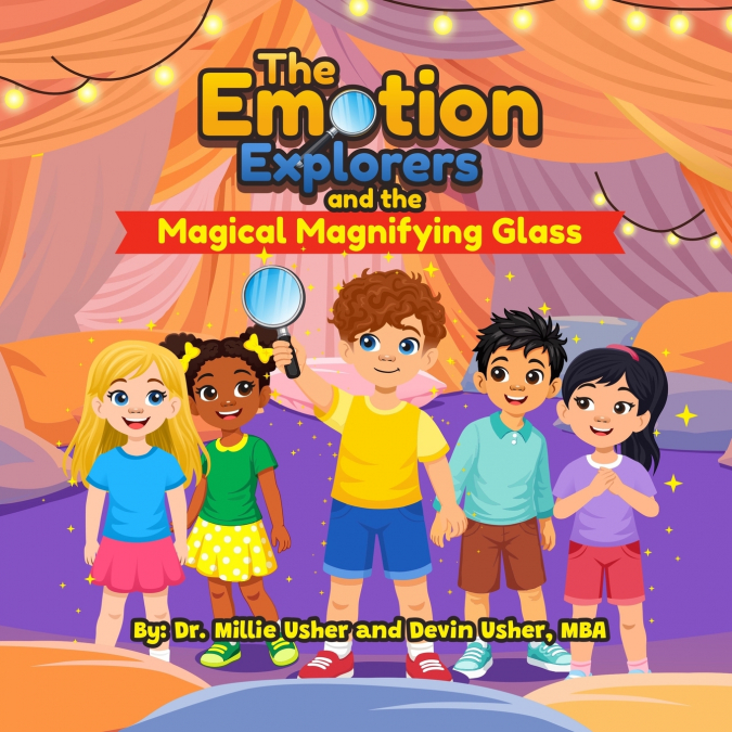 The Emotion Explorers and the Magical Magnifying Glass