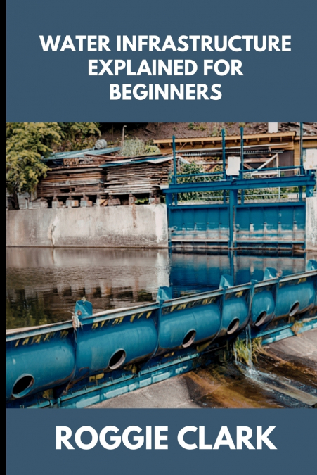 Water Infrastructure Explained for Beginners