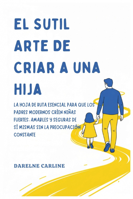 El Sutil Arte De Criar a una Hija