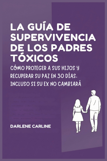 La Guía de Supervivencia de los Padres Tóxicos