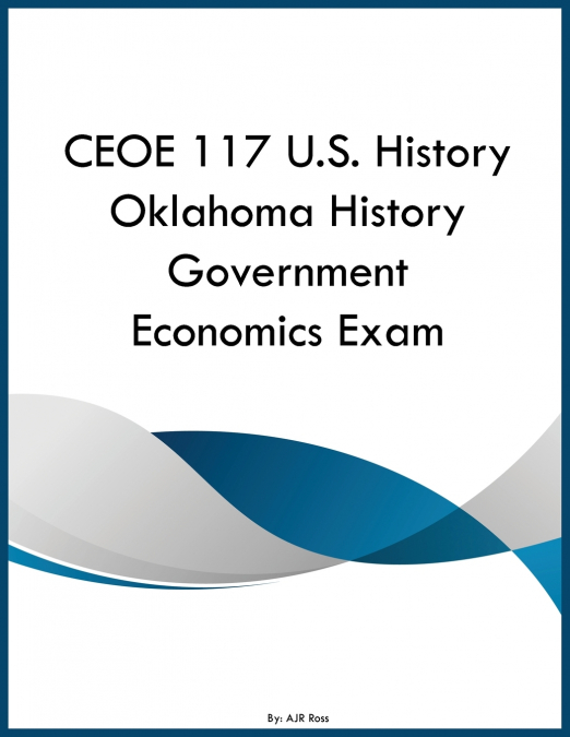CEOE 117 U.S. History Oklahoma History Government Economics Exam