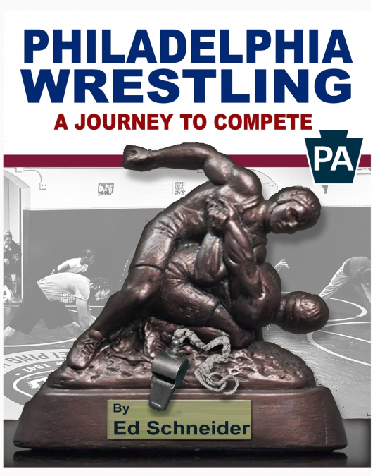 Philadelphia Wrestling, A Journey to Compete