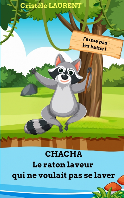 CHACHA le raton laveur qui ne voulait pas se laver