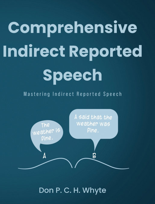 Comprehensive Indirect Reported Speech