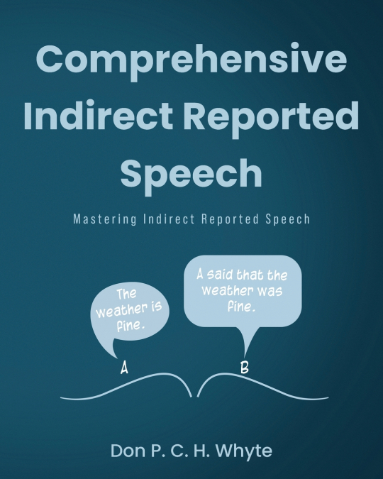 Comprehensive Indirect Reported Speech