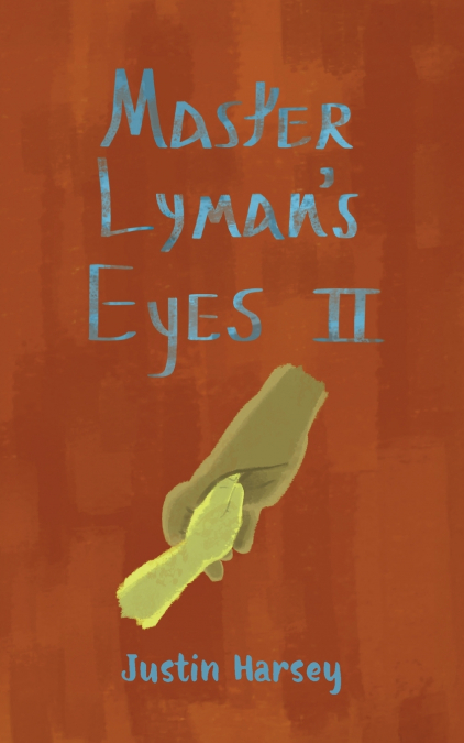 Master Lyman’s Eyes II