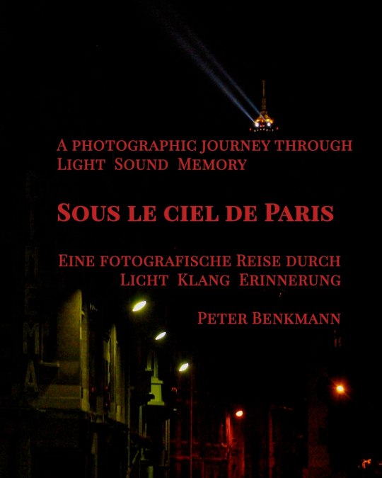 Sous le ciel de Paris - a Photographic Journey Through Light Sound Memory