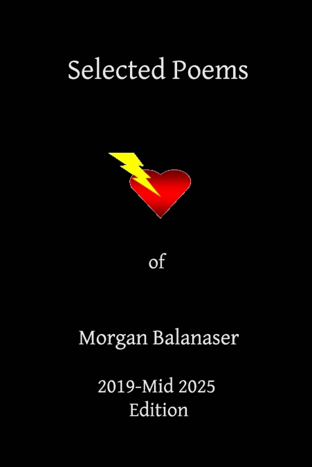 Selected Poems of Morgan Balanaser - 2019-Mid 2025 Edition