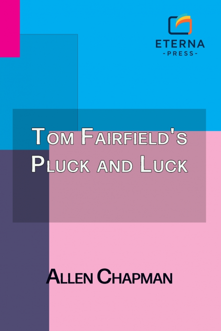 Tom Fairfield’s Pluck and Luck