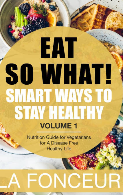 Eat So What! Smart Ways to Stay Healthy (Revised) - Full Color Print