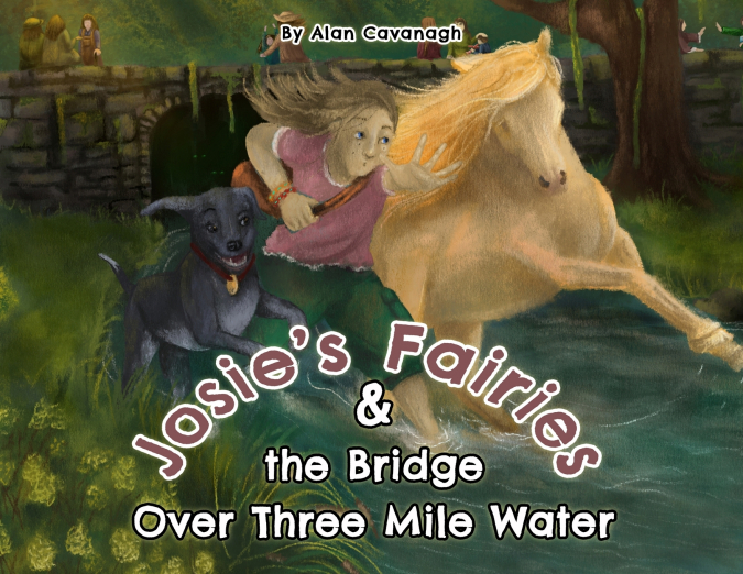 Josie’s Fairies And the  Bridge Over Three Mile Water