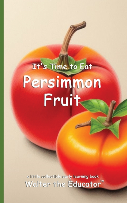 It’s Time to Eat Persimmon Fruit