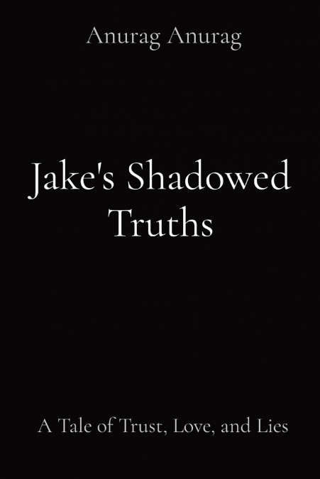 Jake’s Shadowed Truths