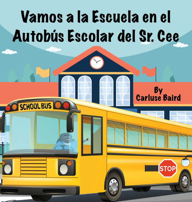 Vamos a la Escuela en el Autobús Escolar del Sr. Cee