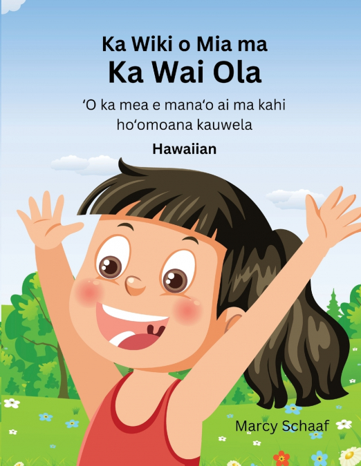 Ka Wiki o Mia ma  Ka Wai Ola ʻO ka mea e manaʻo ai ma kahi hoʻomoana kauwela (Hawaiian) Mia’s Week at CLW