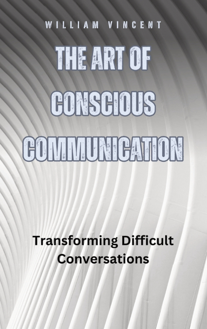 The Art of Conscious Communication