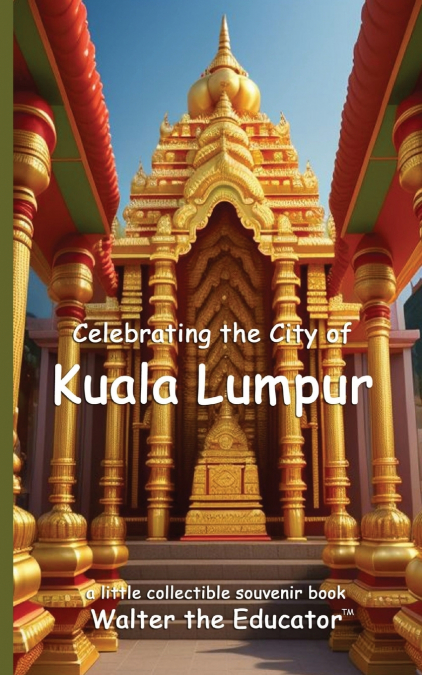 Celebrating the City of Kuala Lumpur