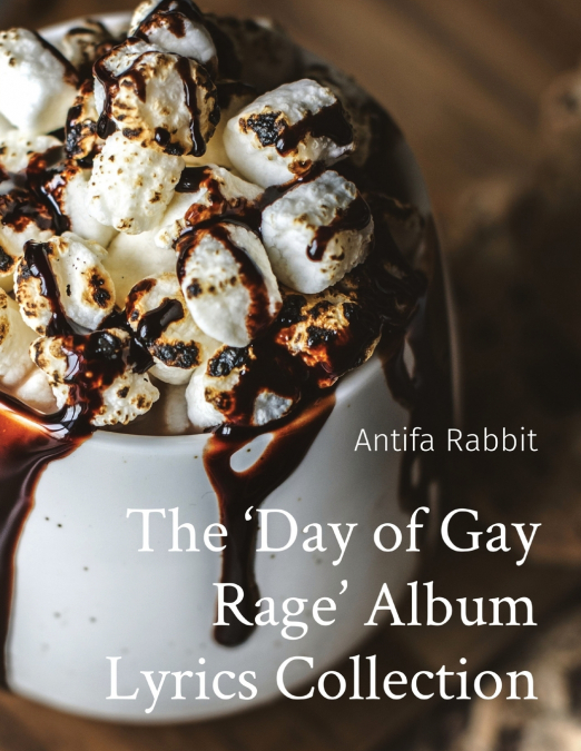 The ’Day of Gay Rage’ Album Lyrics Collection