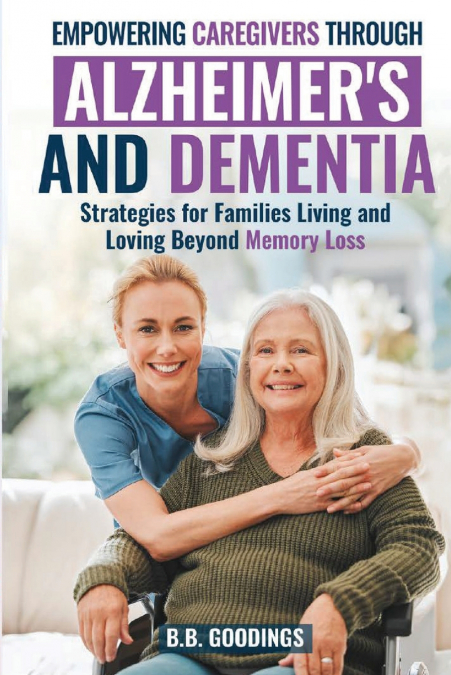 Empowering Caregivers Through Alzheimer’s and Dementia