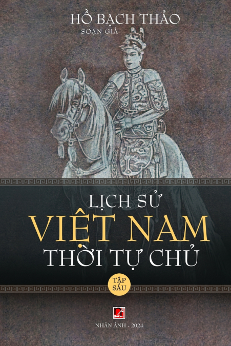 Lịch Sử Việt Nam Thời Tự Chủ - Tập Sáu (soft cover - groundwood)