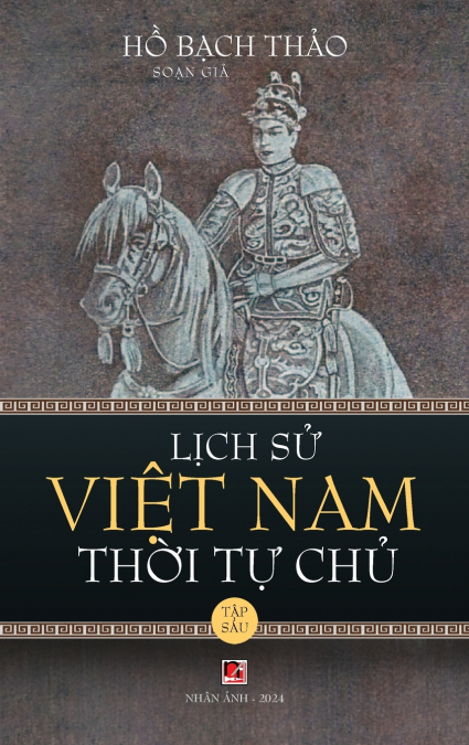 Lịch Sử Việt Nam Thời Tự Chủ - Tập Sáu (hard cover - groundwood)