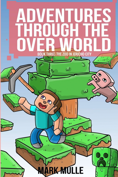 Adventures Through The Over World  Book Three