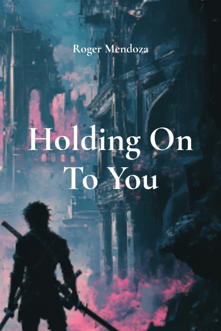 Holding On To You