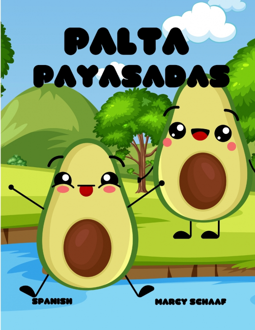 Palta Payasadas (Spanish) Avocado Antics