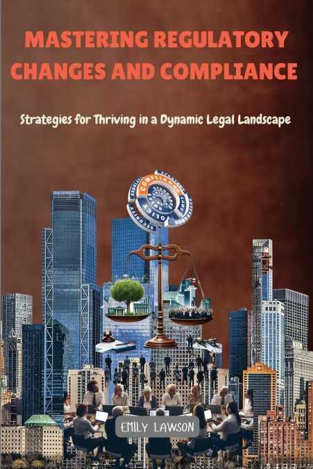 Mastering Regulatory Changes and Compliance