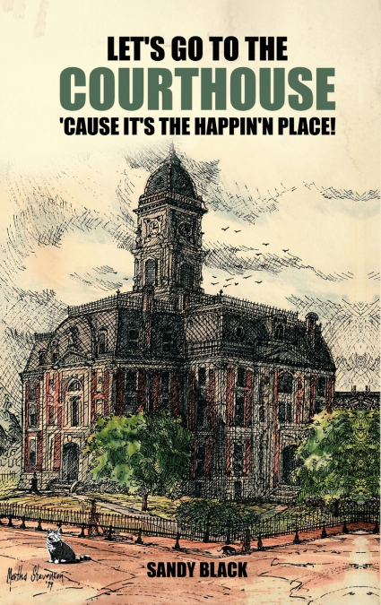 Let’s Go to the Courthouse ’Cause It’s the Happin’n Place!