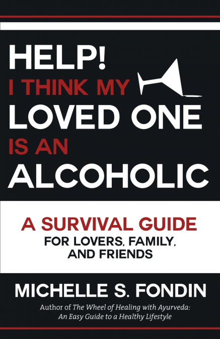 Help! I Think My Loved One Is an Alcoholic