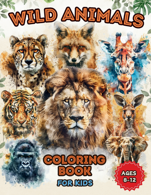 Wild Animals Coloring Book for Kids Ages 8 to 12