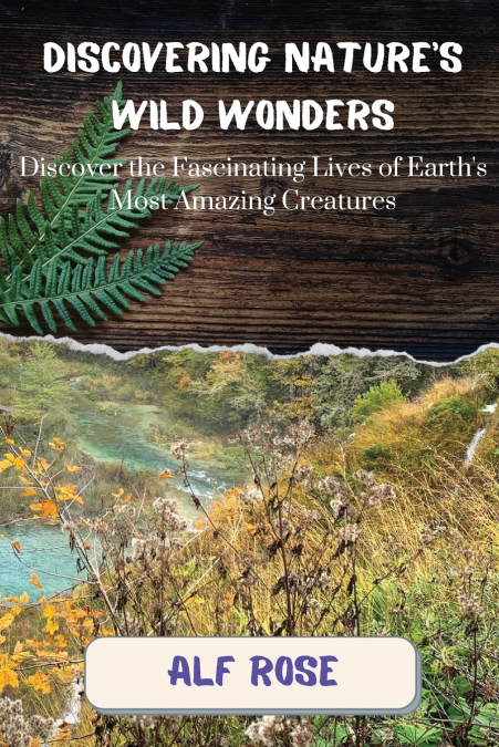 Discovering Nature’s Wild Wonders