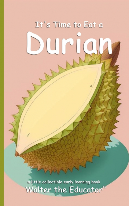 It’s Time to Eat a Durian