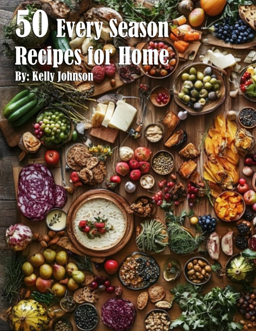 50 Every Season Recipes for Home