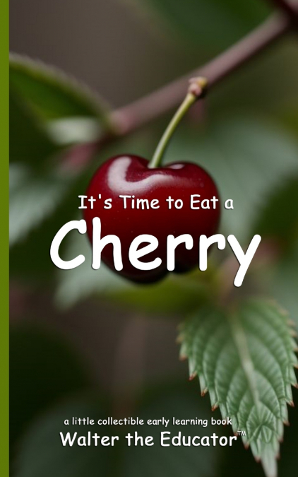 It’s Time to Eat a Cherry