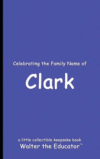Celebrating the Family Name of Clark