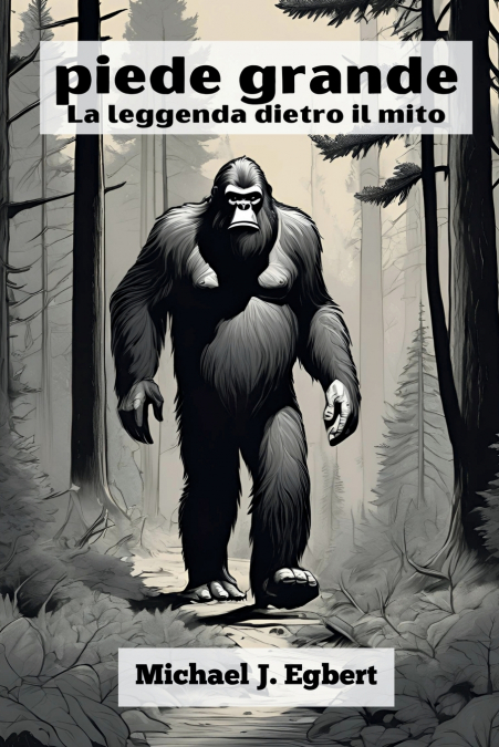 piede grande La leggenda dietro il mito