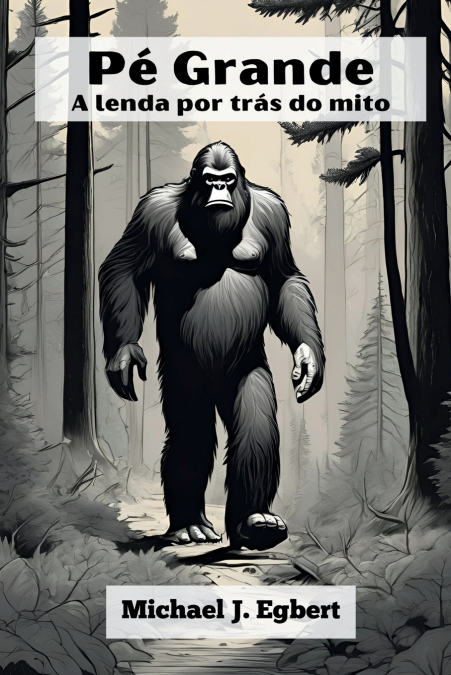 Pé Grande A lenda por trás do mito