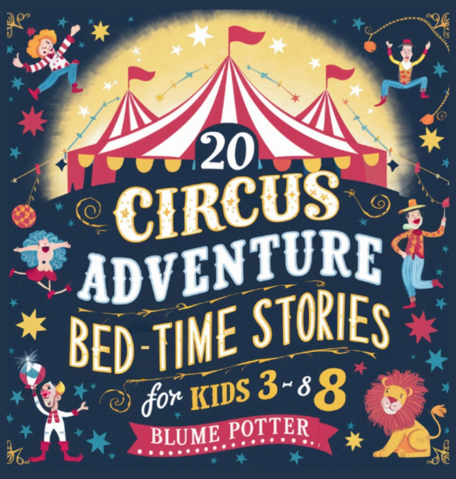 20 Circus Adventure Bedtime Stories For Kids Ages 3 - 8